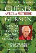 Gu?rir avec la m?thode Gerson - Healing The Gerson Way: French Edition