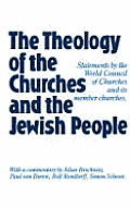 Theology of the churches & the Jewish people statements by the World Council of Churches & its member churches