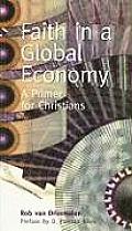 Faith in a Global Economy: A Primer for Christians - Risk Book Series #81