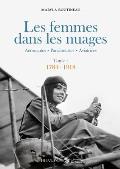 Les Femmes Dans Les Nuages: Tome 1, 1784-1918