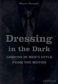 Dressing in the Dark Lessons in Mens Style from the Movies