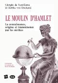 Le Moulin d'Hamlet: La connaissance, origine et transmission par les mythes