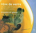 Dreams Of Glass A Half Century Of Glas