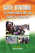 C?te d'Ivoire: La r?invention de soi dans la violence