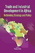 Trade and Industrial Development in Africa: Rethinking Strategy and Policy