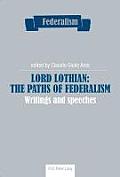 Lord Lothian: The Paths of Federalism: Writings and Speeches