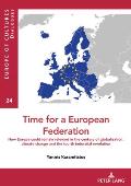 Time for a European federation: How Europe could remain relevant in the century of globalization, climate change and the fourth industrial revolution