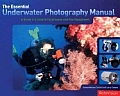 The Essential Underwater Photography: A Guide to Creative Techniques and Key Equipment
