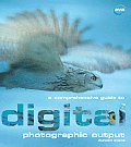 A Comprehensive Guide to Digital Photographic Output