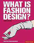 What Is Fashion Design? (Essential Design Handbooks)
