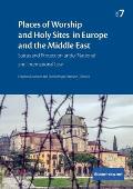 Places of Worship and Holy Sites in Europe and the Middle East: Status and Protection under National and International Law