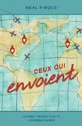 Ceux Qui Envoient: Comment Prendre Soin De Vos Missionnaires (Serving as Senders)