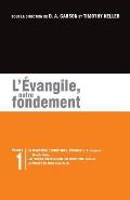 L'?vangile, Notre Fondement: Les Brochures de la Gospel Coalition - Volume 1 (Gospel-Centered Ministry; The Plan)