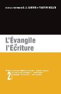 L'?vangile Et l'?criture: Les Brochures de la Gospel Coalition - Volume 2 (Can We Know the Truth?; What Is the Gospel?; The Gospel and Scripture