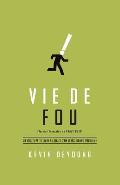 Vie de Fou (Crazy Busy: A (Mercifully) Short Book about a (Really) Big Problem): Un (Tout) Petit Livre Au Sujet d'Un (Tr