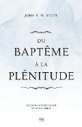 Du Bapt?me ? La Pl?nitude (Baptism and Fullness): L'Action Du Saint-Esprit En Notre Temps