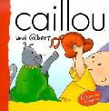 Caillou & Gilbert