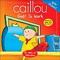 Caillou Goes To Work