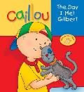 Caillou The Day I Met Gilbert