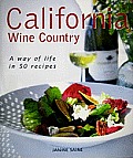 California Wine Country A Way of Life in 50 Recipes