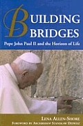 Building Bridges Pope John Paul II and the Horizon of Life