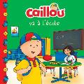 Caillou Va ? l'?cole (French Edition of Caillou Goes to School)