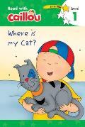 Caillou Where Is My Cat Beginner Reader