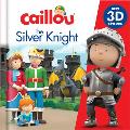 Caillou: The Silver Knight: New 3D Episode