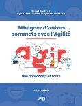 Atteignez d'autres sommets avec l'Agilit?: AGIR: une approche puissante