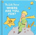 Little Prince Where Are You Fox A Touch & Feel Board Book with Flaps