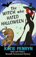 The Witch who Hated Halloween: Felix and Penzi's Seventh Paranormal Mystery