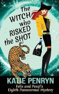 The Witch who Risked the Shot: Felix and Penzi's Eighth Paranormal Mystery