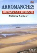 Arromanches, History of a Harbour