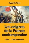 Les origines de la France contemporaine: Tome I: L'Ancien R?gime