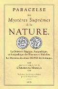 Les Sept Livres de l'Archidoxe Magique: Des Myst?res Supr?mes de la nature. La Gu?rison Magique, Sympathique, et Antipathique des Blessures et Maladie