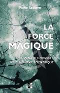 La Force Magique: du Mana des primitifs au dynamisme scientifique
