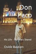 Don Paco: His Life - Moments Shared