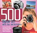 500 Digital SLR Photography Hints Tips and Techniques: The Easy All in One Guide to Those Inside Secrets for Better Digital Photography