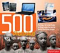 500 Photoshop Hints Tips & Techniques The Easy All In One Guide to Those Inside Secrets for Better Photoshop Images