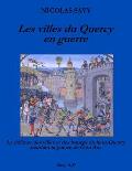 Les villes du Quercy en guerre: La d?fense des villes et des bourgs du Haut-Quercy pendant la guerre de Cent Ans