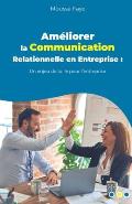 Am?liorer la Communication Relationnelle en Entreprise: Un enjeu de taille pour l'entreprise