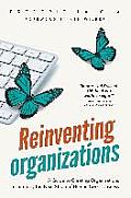 Reinventing Organizations A Guide to Creating Organizations Inspired by the Next Stage of Human Consciousness