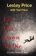 Lay Her Down To Die: a Cathy Stewart case