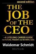 The Job of the CEO: A Lifelong Career Guide for Future, Present and Retiring CEOs