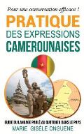 Pratique des expressions camerounaises: Guide du langage parl? au quotidien dans le pays