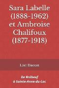 Sara Labelle (1888-1962) et Ambroise Chalifoux (1877-1918): De Br?beuf ? Sainte-Anne-du-Lac