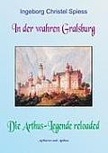 In der wahren Gralsburg - Die Arthus-Legende reloaded: Arthurus und Anthea