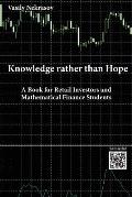 Knowledge rather than Hope: A Book for Retail Investors and Mathematical Finance Students