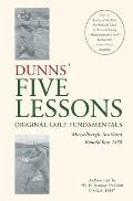 DUNNS' FIVE LESSONS Original Golf Fundamentals Musselburgh, Scotland Ronald Ross 1858: Learn of the Five Mechanical Laws of the Golf Swing - Fundament