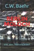Berlin Moloch: arm, sexy, blutverschmiert
